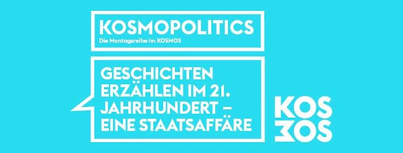 Kosmopolitics – Geschichten erzählen im 21. Jahrhundert – Eine Staatsaffäre
